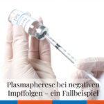 Plasmapherese bei negativen Impffolgen